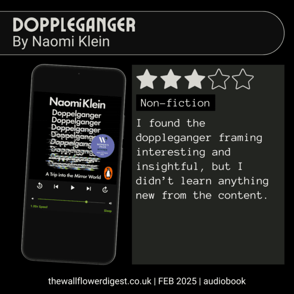 doppleganger by naomi klein I found the doppleganger framing interesting and insightful, but I didn’t learn anything new from the content.