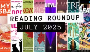 Reading Roundup: July 2025