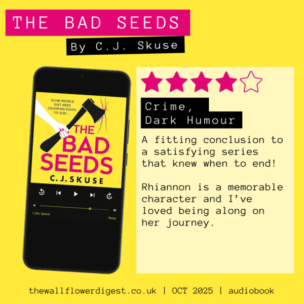 The Bad Seeds by C.J. Skuse 4/5 stars A fitting conclusion to a satisfying series that knew when to end! Rhiannon is a memorable character and I’ve loved being along on her journey.