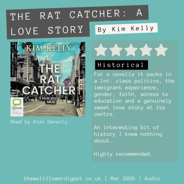 The Rat Catcher: A Love Story but Kim Kelly 5/5 stars For a novella it packs in a lot: class politics, the immigrant experience, gender, faith, access to education and a genuinely sweet love story at its centre. An interesting bit of history I knew nothing about. Highly recommended.