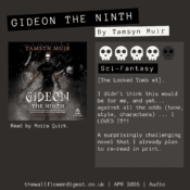 Gideon the Ninth by Tamsyn Muir 4/5 stars [The Locked Tomb #1]. I didn’t think this would be for me, and yet... against all the odds (tone, style, characters) ... I LOVED IT?! A surprisingly challenging novel that I already plan to re-read in print.